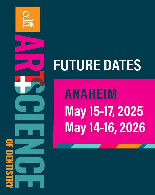 Art & Science of Dentistry. Future dates. Anaheim May 15-17, 2025. May 14-16, 2026.